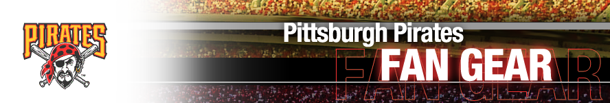 Pittsburgh Pirates Apparel and Team Fan Gear